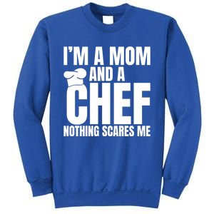 Im A Mom And A Chef Nothing Scares Me Kitchen Culinary Cook Gift Sweatshirt