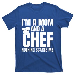 Im A Mom And A Chef Nothing Scares Me Kitchen Culinary Cook Gift T-Shirt