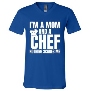 Im A Mom And A Chef Nothing Scares Me Kitchen Culinary Cook Gift V-Neck T-Shirt