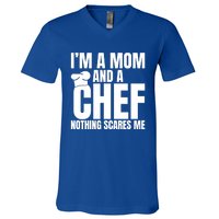 Im A Mom And A Chef Nothing Scares Me Kitchen Culinary Cook Gift V-Neck T-Shirt