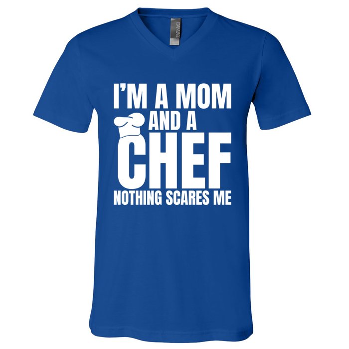 Im A Mom And A Chef Nothing Scares Me Kitchen Culinary Cook Gift V-Neck T-Shirt