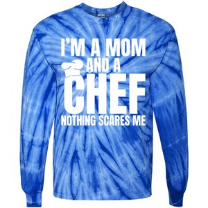 Im A Mom And A Chef Nothing Scares Me Kitchen Culinary Cook Gift Tie-Dye Long Sleeve Shirt