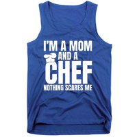 Im A Mom And A Chef Nothing Scares Me Kitchen Culinary Cook Gift Tank Top