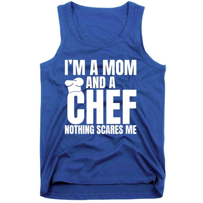 Im A Mom And A Chef Nothing Scares Me Kitchen Culinary Cook Gift Tank Top