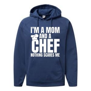 Im A Mom And A Chef Nothing Scares Me Kitchen Culinary Cook Gift Performance Fleece Hoodie