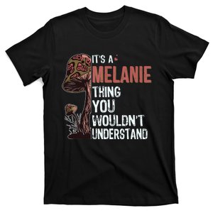 Its A Melanie Thing You Wouldnt Understand Melanie T-Shirt