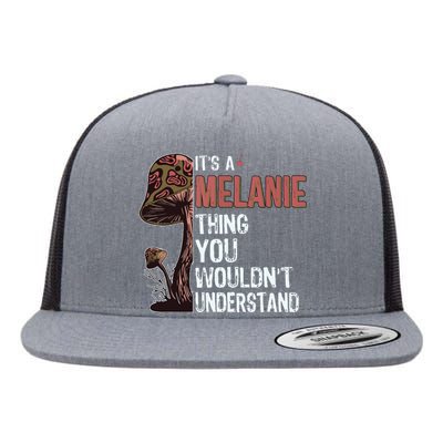 Its A Melanie Thing You Wouldnt Understand Melanie Flat Bill Trucker Hat