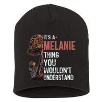 Its A Melanie Thing You Wouldnt Understand Melanie Short Acrylic Beanie