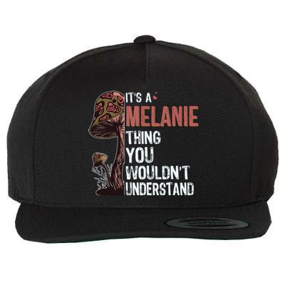 Its A Melanie Thing You Wouldnt Understand Melanie Wool Snapback Cap