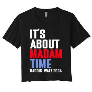 ItS About Madam Time Kamala Harris Tim Walz 2024 Women's Crop Top Tee