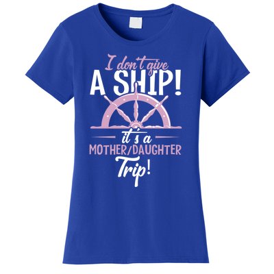 It's A Mother Daughter Trip Cruise Ship Wear Gift Women's T-Shirt