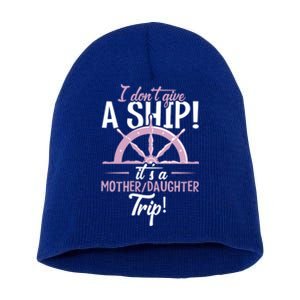 It's A Mother Daughter Trip Cruise Ship Wear Gift Short Acrylic Beanie