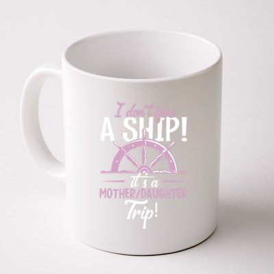 It's A Mother Daughter Trip Cruise Ship Wear Gift Coffee Mug