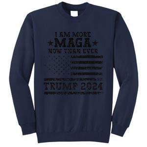 I Am More Maga Now Than Ever Trump 2024 You Missed Trump Tall Sweatshirt