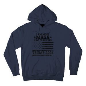 I Am More Maga Now Than Ever Trump 2024 You Missed Trump Tall Hoodie