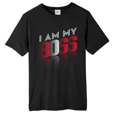 I Am My Boss I Am My Boss Selfgiftemployed And Entrepreneur Cool Gift Tall Fusion ChromaSoft Performance T-Shirt