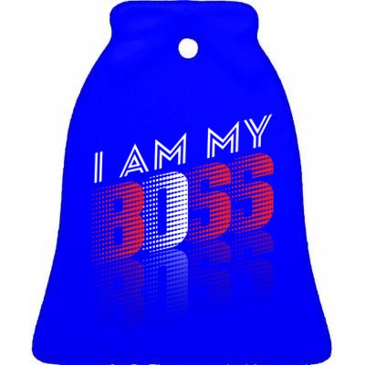 I Am My Boss I Am My Boss Selfgiftemployed And Entrepreneur Cool Gift Ceramic Bell Ornament