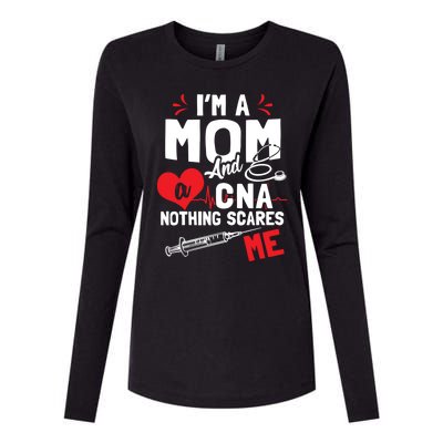 Im A Mom Nurse And A Cna Nothing Scares Me Nurses Mother Gift Womens Cotton Relaxed Long Sleeve T-Shirt