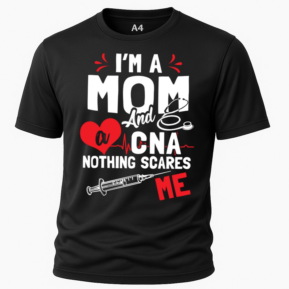 Im A Mom Nurse And A Cna Nothing Scares Me Nurses Mother Gift Cooling Performance Crew T-Shirt