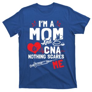 Im A Mom Nurse And A Cna Nothing Scares Me Nurses Mother Gift T-Shirt