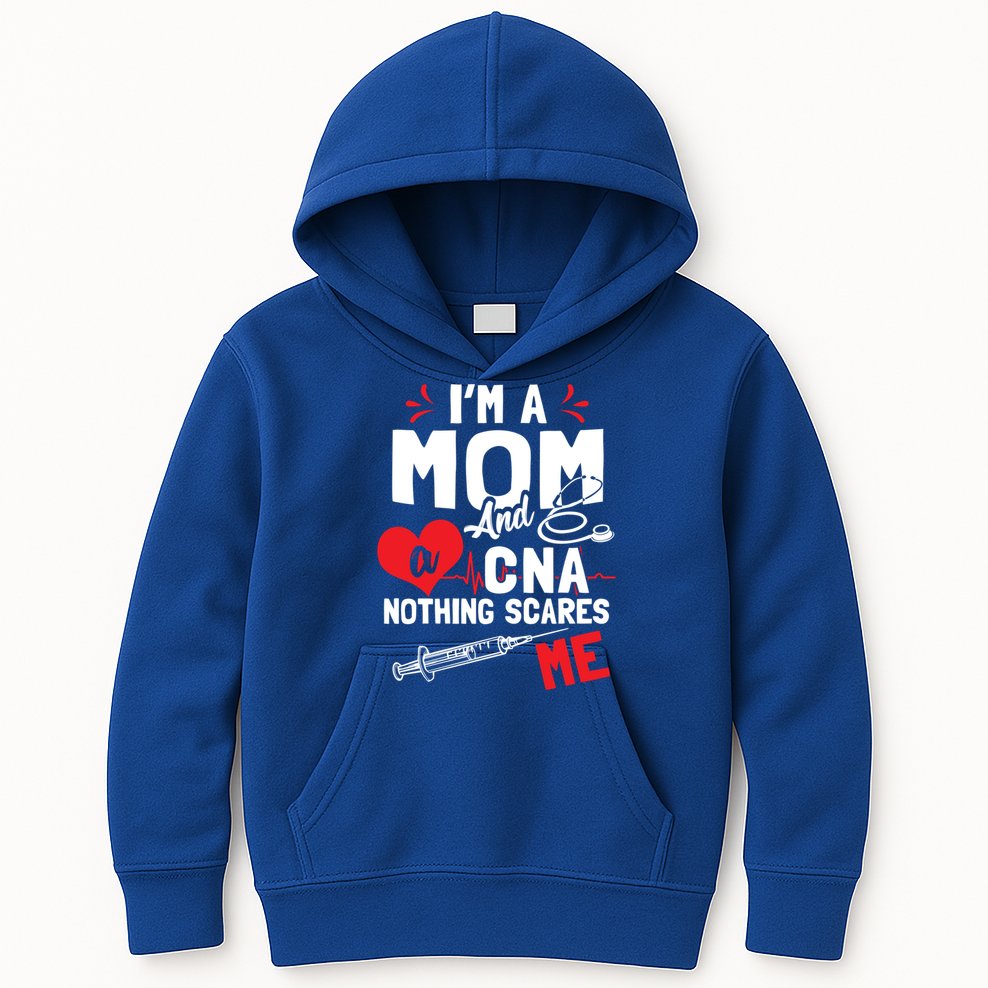 Im A Mom Nurse And A Cna Nothing Scares Me Nurses Mother Gift Kids Hoodie