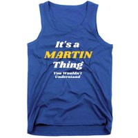 Its A Martin Thing You Wouldnt Understand Family Name Gift Tank Top