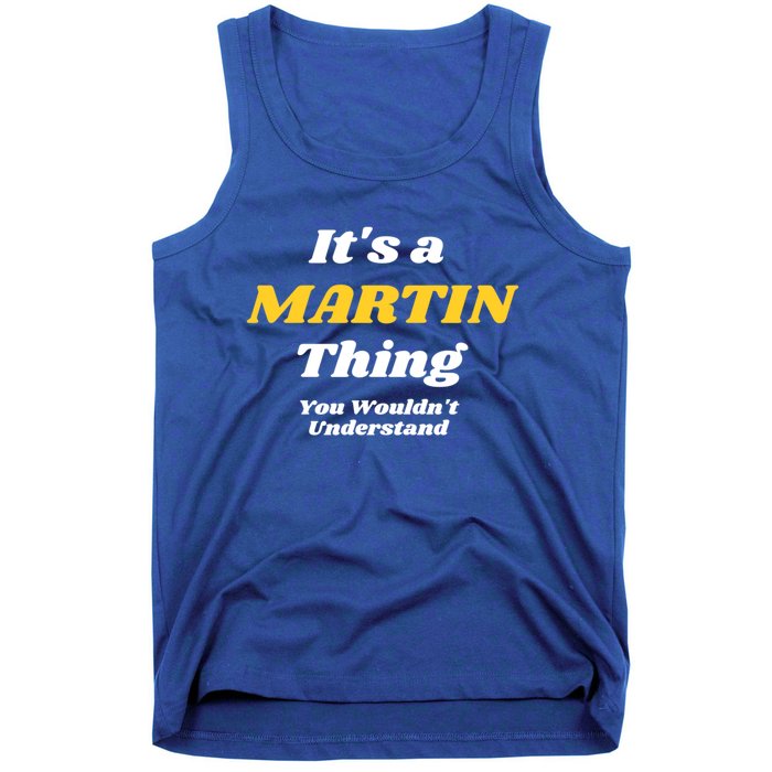 Its A Martin Thing You Wouldnt Understand Family Name Gift Tank Top