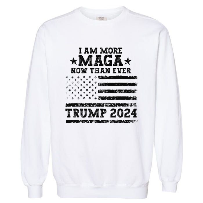 I Am More Maga Now Than Ever Trump 2024 You Missed Trump Garment-Dyed Sweatshirt