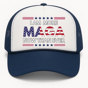 I Am More Maga Now Than Ever Trump Supporters American Trucker Hat