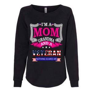 IM A Mom Grandma And A Veteran Nothing Scares Me Veteran Womens California Wash Sweatshirt