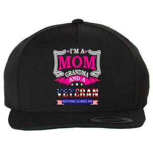 IM A Mom Grandma And A Veteran Nothing Scares Me Veteran Wool Snapback Cap