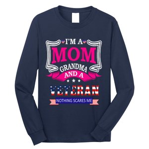 IM A Mom Grandma And A Veteran Nothing Scares Me Veteran Long Sleeve Shirt