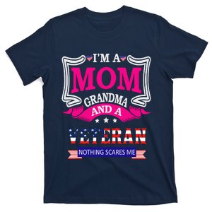 IM A Mom Grandma And A Veteran Nothing Scares Me Veteran T-Shirt