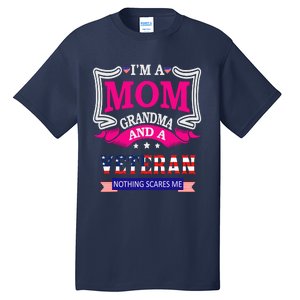 IM A Mom Grandma And A Veteran Nothing Scares Me Veteran Tall T-Shirt