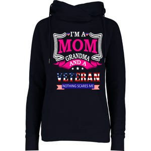 IM A Mom Grandma And A Veteran Nothing Scares Me Veteran Womens Funnel Neck Pullover Hood