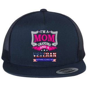 IM A Mom Grandma And A Veteran Nothing Scares Me Veteran Flat Bill Trucker Hat