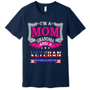 IM A Mom Grandma And A Veteran Nothing Scares Me Veteran Premium T-Shirt