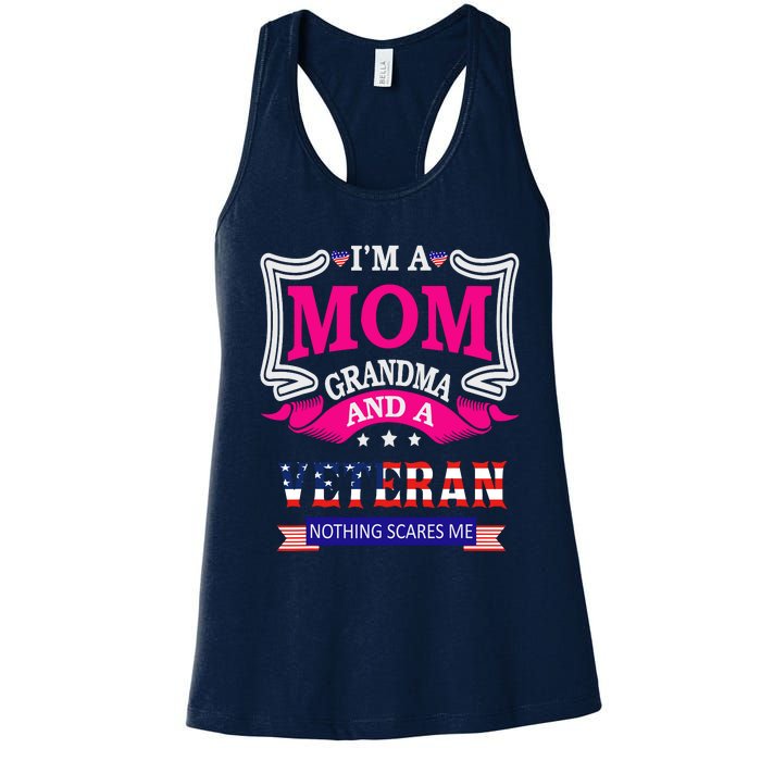 IM A Mom Grandma And A Veteran Nothing Scares Me Veteran Women's Racerback Tank