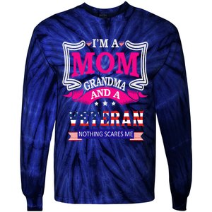 IM A Mom Grandma And A Veteran Nothing Scares Me Veteran Tie-Dye Long Sleeve Shirt