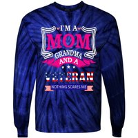 IM A Mom Grandma And A Veteran Nothing Scares Me Veteran Tie-Dye Long Sleeve Shirt