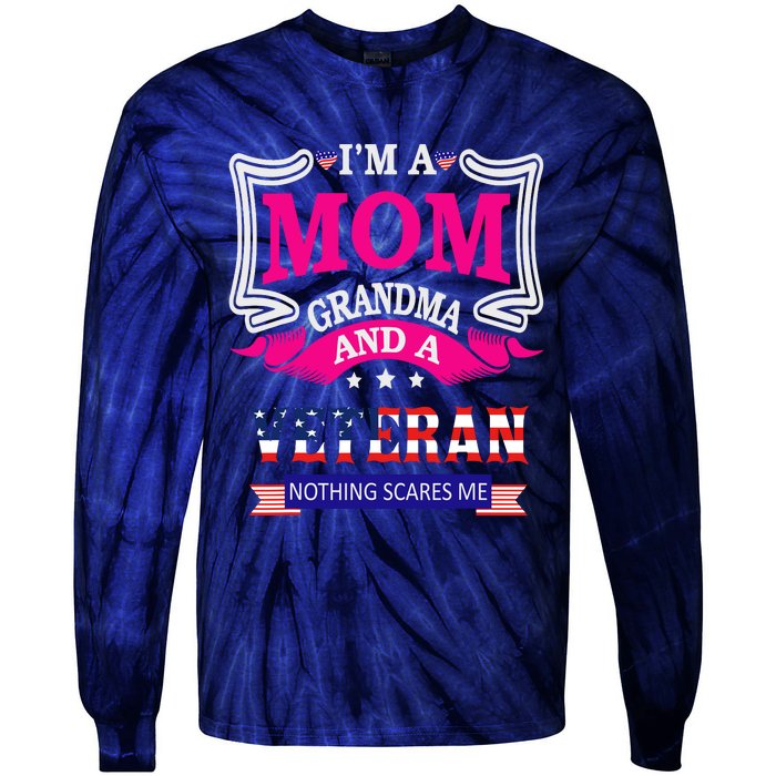 IM A Mom Grandma And A Veteran Nothing Scares Me Veteran Tie-Dye Long Sleeve Shirt