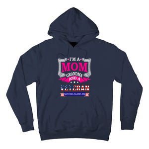 IM A Mom Grandma And A Veteran Nothing Scares Me Veteran Tall Hoodie