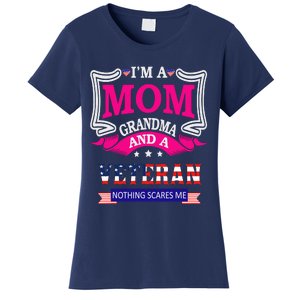 IM A Mom Grandma And A Veteran Nothing Scares Me Veteran Women's T-Shirt