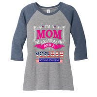 IM A Mom Grandma And A Veteran Nothing Scares Me Veteran Women's Tri-Blend 3/4-Sleeve Raglan Shirt