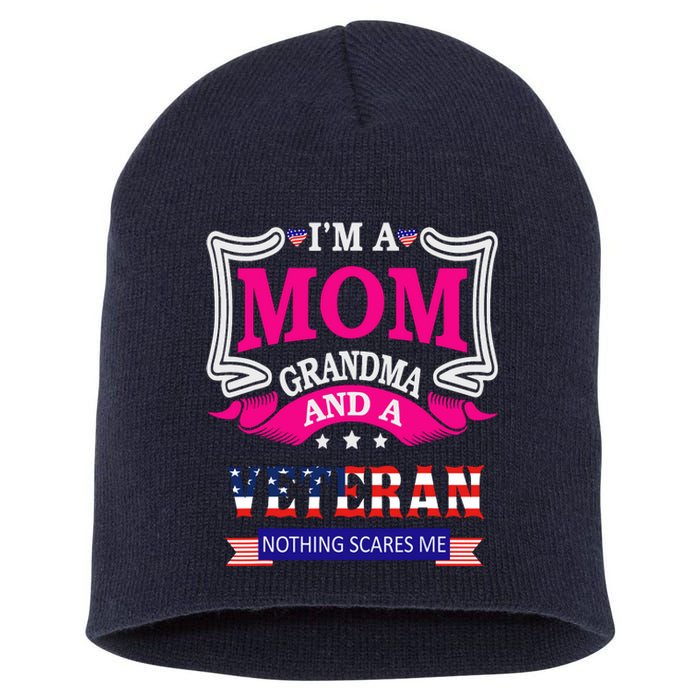 IM A Mom Grandma And A Veteran Nothing Scares Me Veteran Short Acrylic Beanie