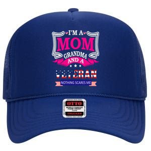 IM A Mom Grandma And A Veteran Nothing Scares Me Veteran High Crown Mesh Back Trucker Hat