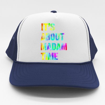 ItS About Madam Time Quote Saying President 2024 Trucker Hat