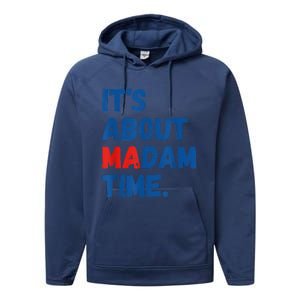 ItS About Madam Time 2024 Presidential Election Democrat Performance Fleece Hoodie