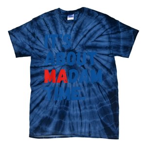 ItS About Madam Time 2024 Presidential Election Democrat Tie-Dye T-Shirt