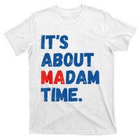 ItS About Madam Time 2024 Presidential Election Democrat T-Shirt